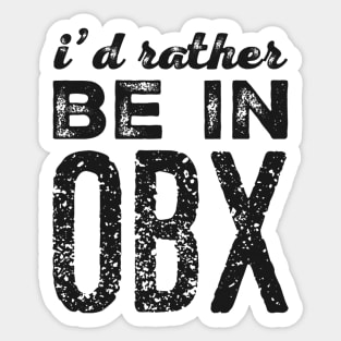 I'd rather be in OBX Outer Banks North Carolina Cute Vacation Holiday trip funny saying Sticker